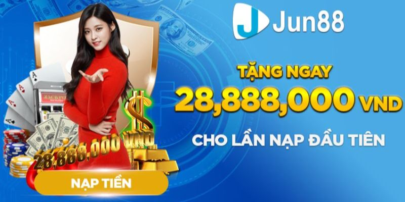 Nạp tiền để nhận thưởng ngay với Jun88